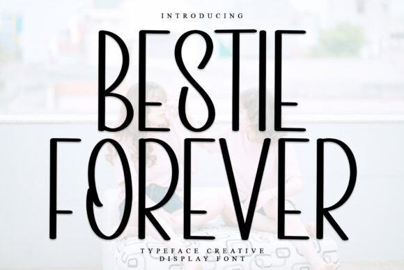 Bestie Forever Font for Creative Designers